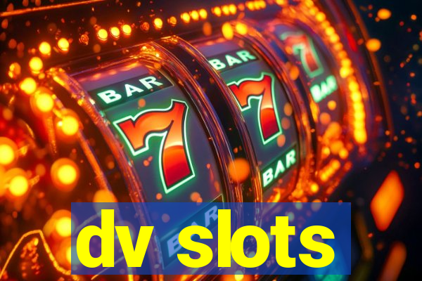 dv slots